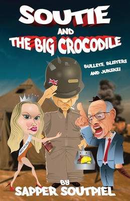 Soutie and the Big Crocodile: Bullets, Blisters and Jukskei - Soutpiel, Sapper