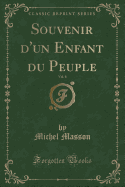 Souvenir d'Un Enfant Du Peuple, Vol. 8 (Classic Reprint)