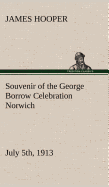 Souvenir of the George Borrow Celebration Norwich, July 5th, 1913