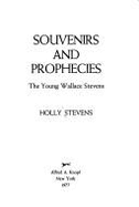 Souvenirs and prophecies : the young Wallace Stevens - Stevens, Holly, and Stevens, Wallace