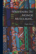 Souvenirs Du Monde Musulman...