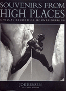 Souvenirs from High Places: A Visual Record of Mountaineering - Bensen, Joe