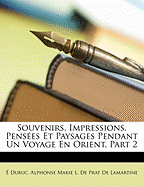 Souvenirs, Impressions, Pens?es Et Paysages Pendant Un Voyage En Orient, Part 2