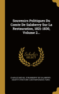 Souvenirs Politiques Du Comte de Salaberry Sur La Restauration, 1821-1830, Volume 2...