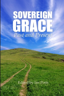 Sovereign Grace - Past and Present - Potts, Ian