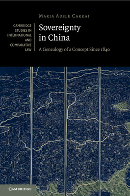 Sovereignty in China: A Genealogy of a Concept Since 1840 - Carrai, Maria Adele