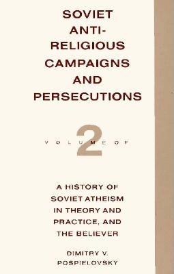 Soviet Antireligious Campaigns and Persecutions - Pospielovsky, Dimitry V
