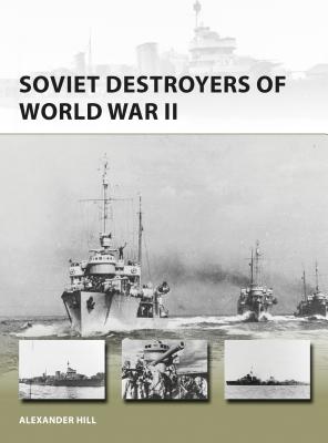 Soviet Destroyers of World War II - Hill, Alexander