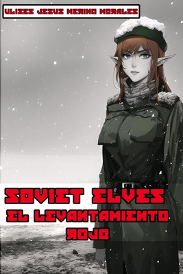 Soviet Elves: El levantamiento rojo - Merino Morales, Ulises Jesus