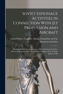 Soviet Espionage Activities in Connection With Jet Propulsion and Aircraft: Hearings Before the Committee on Un-American Activities, House of Representatives, Eighty-first Congress, First Session. June 6, 1949