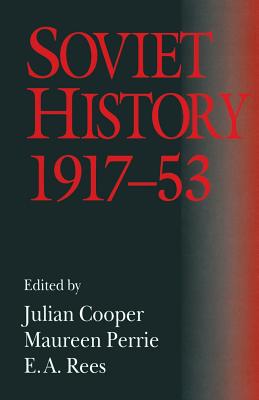 Soviet History, 1917-53: Essays in Honour of R. W. Davies - Cooper, Julian (Editor), and Perrie, Maureen (Editor), and Rees, E A (Editor)