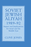 Soviet Jewish Aliyah, 1989-92: Impact and Implications for Israel and the Middle East