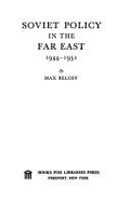 Soviet Policy in the Far East, 1944-1951 - Beloff, Max