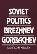 Soviet Politics from Brezhnev to Gorbachev