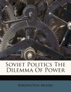 Soviet Politics the Dilemma of Power