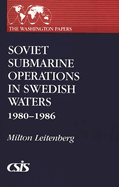 Soviet Submarine Operations in Swedish Waters: 1980-1986