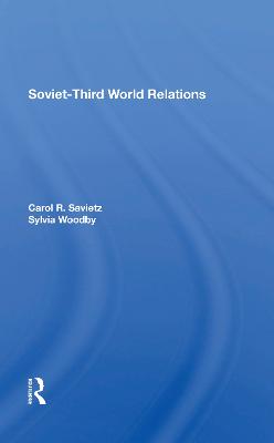 Sovietthird World Relations - Saivetz, Carol R, and Woodby, Sylvia Babus