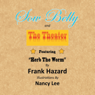 Sow Belly and the Theater: Featuring "Herb The Worm"