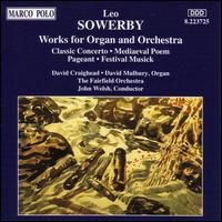Sowerby: Works for Organ and Orchestra - Carl Albach (trumpet); David Craighead (organ); David Mulbury (organ); Jeffrey Caswell (trombone);...