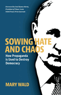 Sowing Hate and Chaos: How Propaganda is Used to Destroy Democracy