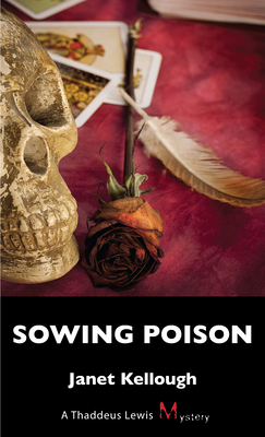 Sowing Poison: A Thaddeus Lewis Mystery - Kellough, Janet