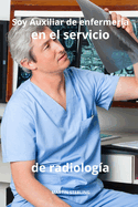 Soy Auxiliar de enfermera en el servicio de radiologa