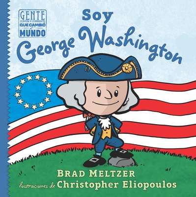 Soy George Washington - Meltzer, Brad, and Eliopoulos, Christopher (Illustrator), and Mendoza, Isabel C (Illustrator)