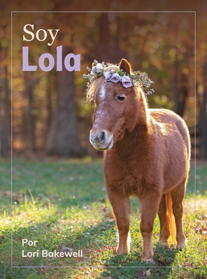 Soy Lola - Bakewell, Lori, and Amster (Translated by), and Alvarez, Floridalma (Editor)