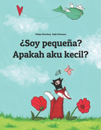 ?Soy pequea? Apakah aku kecil?: Libro infantil ilustrado espaol-indonesio (Edici?n biling?e)