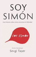 Soy Simn: Una historia sobre cmo encontrar la felicidad