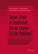 Soziale Arbeit in Gesellschaft: Teil Der Loesung - Teil Des Problems?