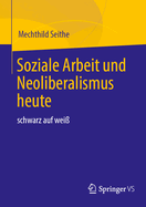 Soziale Arbeit Und Neoliberalismus Heute: Schwarz Auf Wei?