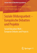 Soziale Bildungsarbeit - Europische Debatten Und Projekte: Social Education Work - European Debates and Projects