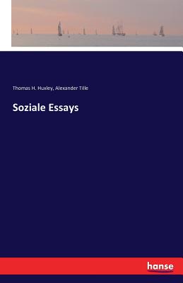 Soziale Essays - Tille, Alexander, and Huxley, Thomas H
