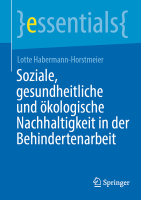 Soziale, Gesundheitliche Und ?kologische Nachhaltigkeit in Der Behindertenarbeit - Habermann-Horstmeier, Lotte