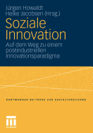 Soziale Innovation: Auf Dem Weg Zu Einem Postindustriellen Innovationsparadigma
