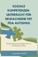 Soziale Kompetenzen-Unterricht F?r Erwachsene Mit PDA Autismus: Kommunikationsstrategien F?r ein Vernetzteres Leben