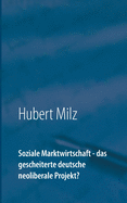 Soziale Marktwirtschaft - das gescheiterte deutsche neoliberale Projekt?