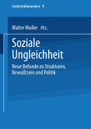 Soziale Ungleichheit: Neue Befunde Zu Strukturen, Bewu?tsein Und Politik