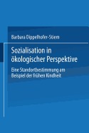 Sozialisation in Okologischer Perspektive: Eine Standortbestimmung Am Beispiel Der Fruhen Kindheit