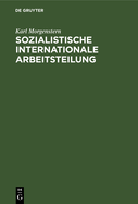 Sozialistische Internationale Arbeitsteilung: Die Entwicklung Effektiver Volkswirtschaftsstrukturen in Den Sozialistischen Lndern