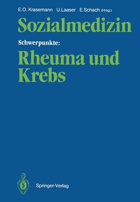 Sozialmedizin Schwerpunkte: Rheuma Und Krebs: Wissenschaftliche Jahrestagung 1985 Der Deutschen Gesellschaft Fur Sozialmedizin, 25.-27. September 1985 in Hamburg/Bad Bramstedt - Krasemann, Ernst O (Editor), and Laaser, Ulrich (Editor), and Schach, Elisabeth (Editor)