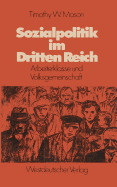 Sozialpolitik Im Dritten Reich: Arbeiterklasse Und Volksgemeinschaft