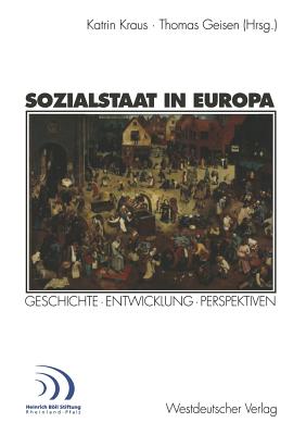 Sozialstaat in Europa: Geschichte - Entwicklung Perspektiven - Kraus, Katrin (Editor), and Geisen, Thomas (Editor)