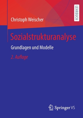 Sozialstrukturanalyse: Grundlagen Und Modelle - Weischer, Christoph