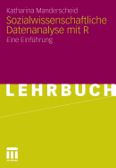 Sozialwissenschaftliche Datenanalyse Mit R: Eine Einfuhrung