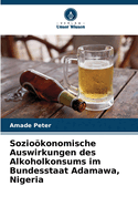 Soziokonomische Auswirkungen des Alkoholkonsums im Bundesstaat Adamawa, Nigeria