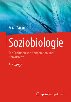 Soziobiologie: Die Evolution Von Kooperation Und Konkurrenz - Voland, Eckart
