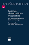 Soziologie ALS Oppositionswissenschaft: Zur Gesellschaftskritischen Rolle Der Soziologie - Von Alemann, Heine (Editor), and Knig, Oliver