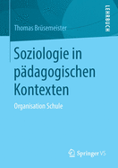Soziologie in Padagogischen Kontexten: Organisation Schule